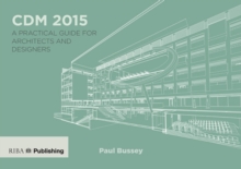 CDM 2015 : A Practical Guide for Architects and Designers