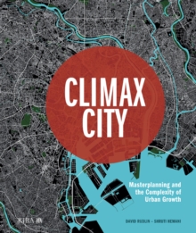 Climax City : Masterplanning and the Complexity of Urban Growth