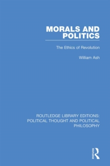 Morals and Politics : The Ethics of Revolution