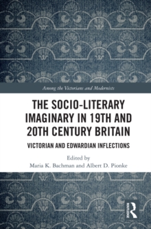 The Socio-Literary Imaginary in 19th and 20th Century Britain : Victorian and Edwardian Inflections