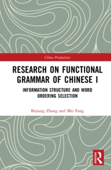 Research on Functional Grammar of Chinese I : Information Structure and Word Ordering Selection