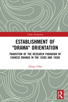 Establishment of "Drama" Orientation : Transition of the Research Paradigm of Chinese Dramas in the 1920s and 1930s