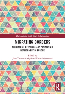 Migrating Borders : Territorial Rescaling and Citizenship Realignment in Europe