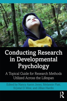 Conducting Research in Developmental Psychology : A Topical Guide for Research Methods Utilized Across the Lifespan