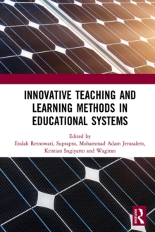 Innovative Teaching and Learning Methods in Educational Systems : Proceedings of the International Conference on Teacher Education and Professional Development (INCOTEPD 2018), October 28, 2018, Yogya