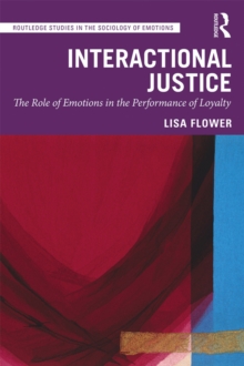 Interactional Justice : The Role of Emotions in the Performance of Loyalty