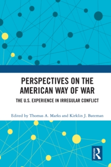 Perspectives on the American Way of War : The U.S. Experience in Irregular Conflict