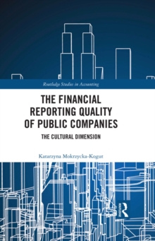 The Financial Reporting Quality of Public Companies : The Cultural Dimension