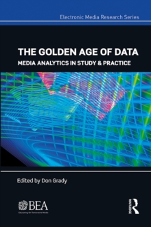 The Golden Age of Data : Media Analytics in Study & Practice