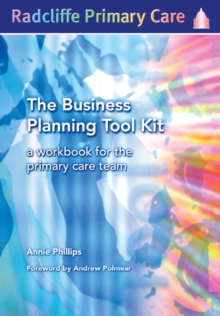 The Business Planning Tool Kit : A Workbook For The Primary Care Team