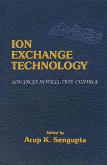 Ion Exchange Technology : Advances in Pollution Control