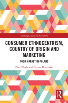 Consumer Ethnocentrism, Country of Origin and Marketing : Food Market in Poland