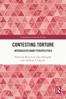 Contesting Torture : Interdisciplinary Perspectives