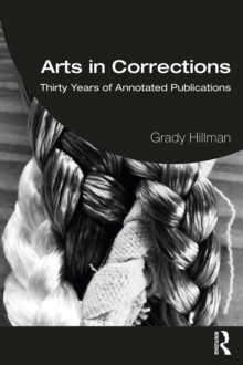 Arts in Corrections : Thirty Years of Annotated Publications