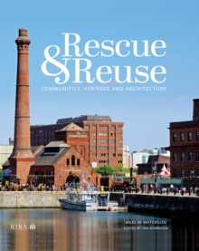 Rescue and Reuse : Communities, Heritage and Architecture