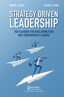 Strategy-Driven Leadership : The Playbook for Developing Your Next Generation of Leaders