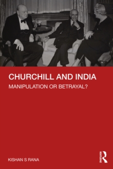 Churchill and India : Manipulation or Betrayal?