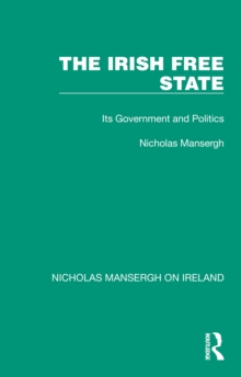 The Irish Free State : Its Government and Politics