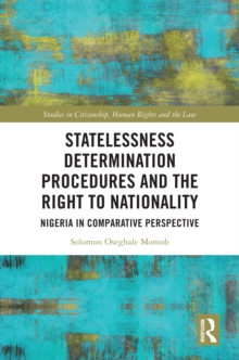 Statelessness Determination Procedures and the Right to Nationality : Nigeria in Comparative Perspective