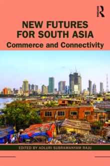 New Futures for South Asia : Commerce and Connectivity