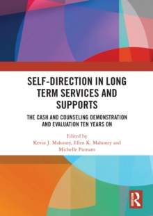 Self-Direction in Long Term Services and Supports : The Cash and Counseling Demonstration and Evaluation Ten Years On