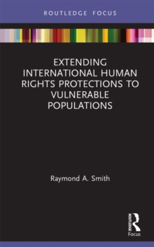 Extending International Human Rights Protections to Vulnerable Populations