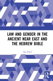 Law and Gender in the Ancient Near East and the Hebrew Bible