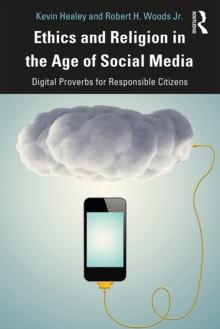 Ethics and Religion in the Age of Social Media : Digital Proverbs for Responsible Citizens