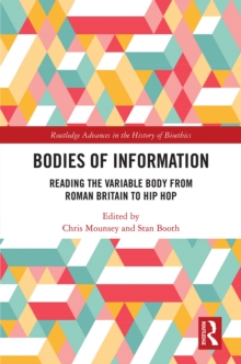 Bodies of Information : Reading the VariAble Body from Roman Britain to Hip Hop