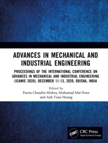 Advances in Mechanical and Industrial Engineering : Proceedings of the International Conference on Advances in Mechanical and Industrial Engineering (ICAMIE 2020), December 11-13, 2020, Odisha, India