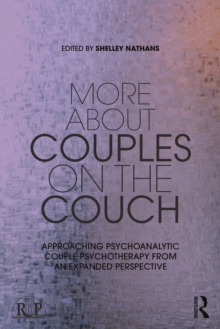 More About Couples on the Couch : Approaching Psychoanalytic Couple Psychotherapy from an Expanded Perspective