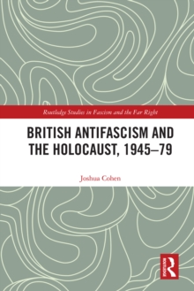 British Antifascism and the Holocaust, 1945-79