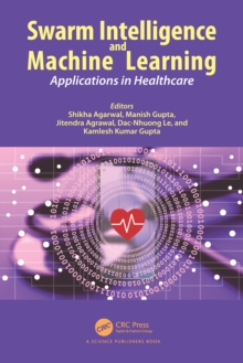 Swarm Intelligence and Machine Learning : Applications in Healthcare