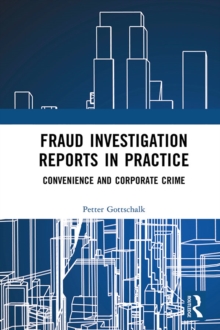 Fraud Investigation Reports in Practice : Convenience and Corporate Crime