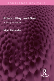 Poison, Play, and Duel : A Study in Hamlet