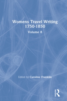 Womens Travel Writing 1750-1850 : Volume 8