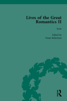 Lives of the Great Romantics, Part II, Volume 3 : Keats, Coleridge and Scott by their Contemporaries