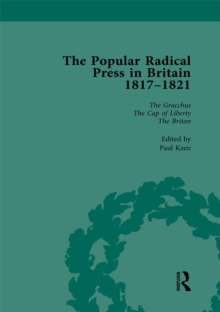 The Popular Radical Press in Britain, 1811-1821 Vol 4 : A Reprint of Early Nineteenth-Century Radical Periodicals