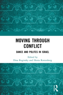 Moving through Conflict : Dance and Politcs in Israel