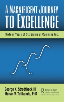 A Magnificent Journey to Excellence : Sixteen Years of Six Sigma at Cummins Inc.