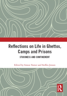 Reflections on Life in Ghettos, Camps and Prisons : Stuckness and Confinement