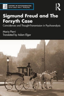 Sigmund Freud and The Forsyth Case : Coincidences and Thought-Transmission in Psychoanalysis