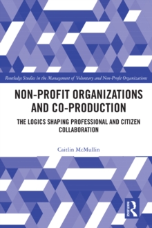 Non-profit Organizations and Co-production : The Logics Shaping Professional and Citizen Collaboration