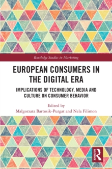 European Consumers in the Digital Era : Implications of Technology, Media and Culture on Consumer Behavior