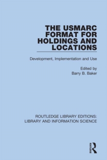 The USMARC Format for Holdings and Locations : Development, Implementation and Use