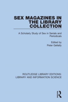 Sex Magazines in the Library Collection : A Scholarly Study of Sex in Serials and Periodicals