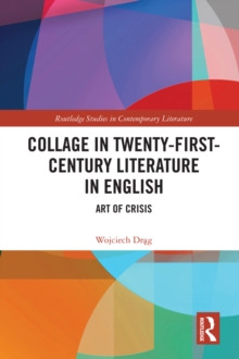 Collage in Twenty-First-Century Literature in English : Art of Crisis