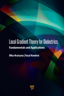 Local Gradient Theory for Dielectrics : Fundamentals and Applications