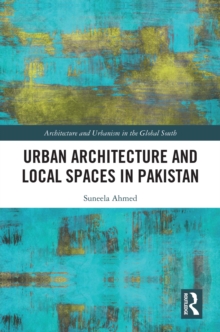 Urban Architecture and Local Spaces in Pakistan