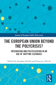 The European Union Beyond the Polycrisis? : Integration and politicization in an age of shifting cleavages